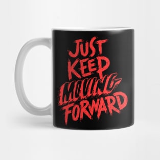 Just keep moving forward Mug